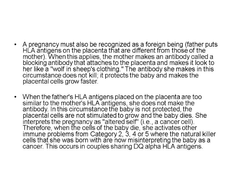 A pregnancy must also be recognized as a foreign being (father puts HLA antigens